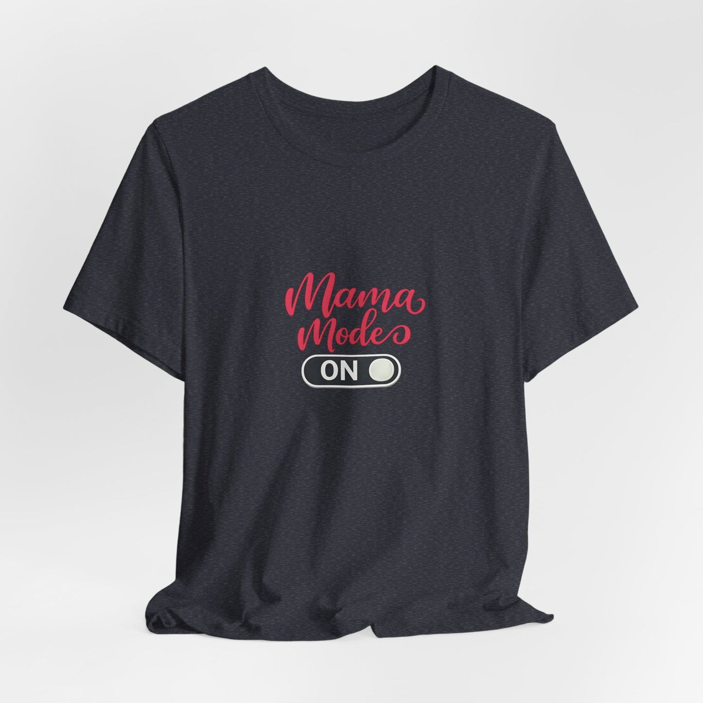 Mama Mode An T-Shirt | Grafik Shirt für Mütter