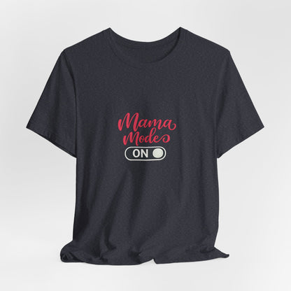 Mama Mode An T-Shirt | Grafik Shirt für Mütter