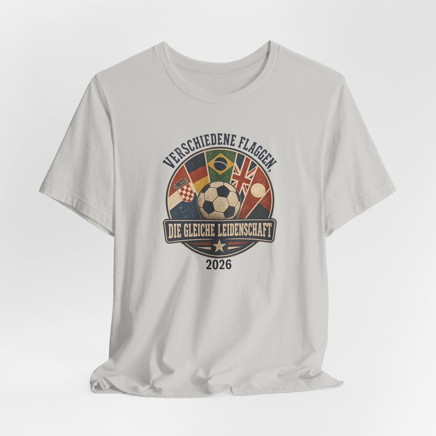 Verschiedene Flaggen, Gleiche Leidenschaft 2026 T-Shirt | Fußball WM Tee