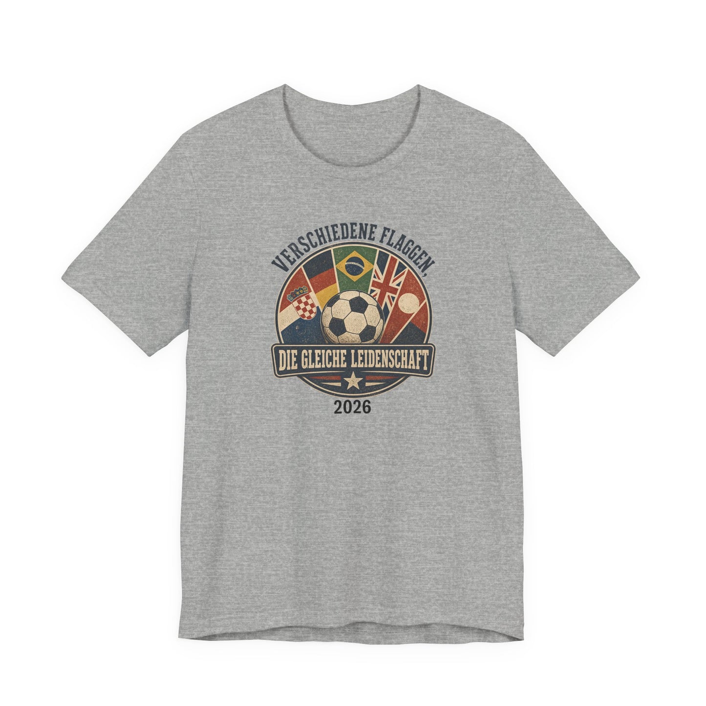 Verschiedene Flaggen, Gleiche Leidenschaft 2026 T-Shirt | Fußball WM Tee