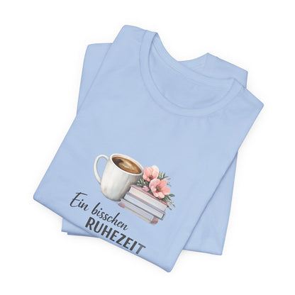 Ein bisschen Ruhezeit T-Shirt | Lustiges Spruch Tee für Entspannung
