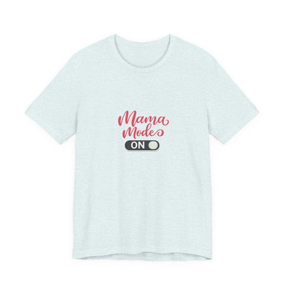 Mama Mode An T-Shirt | Grafik Shirt für Mütter