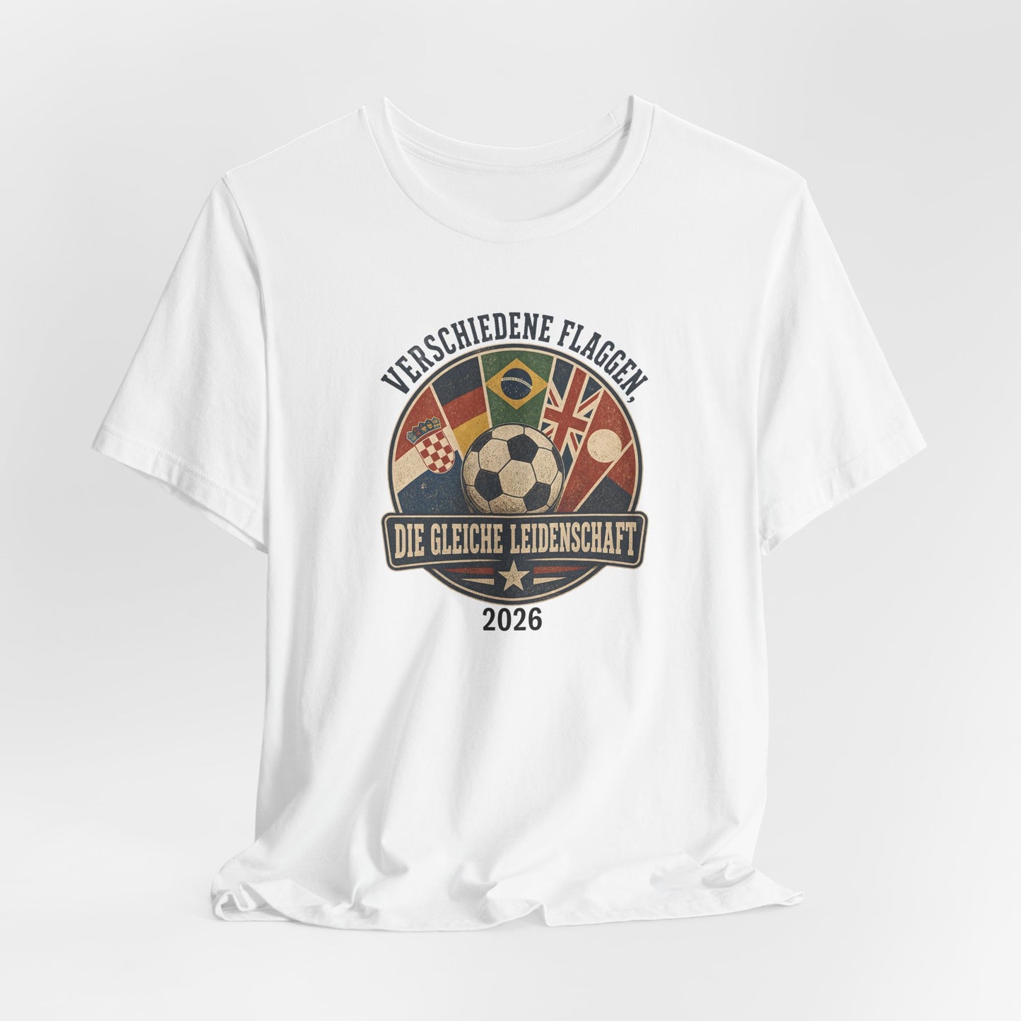 Verschiedene Flaggen, Gleiche Leidenschaft 2026 T-Shirt | Fußball WM Tee