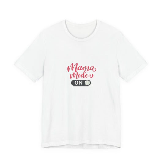 Mama Mode An T-Shirt | Grafik Shirt für Mütter