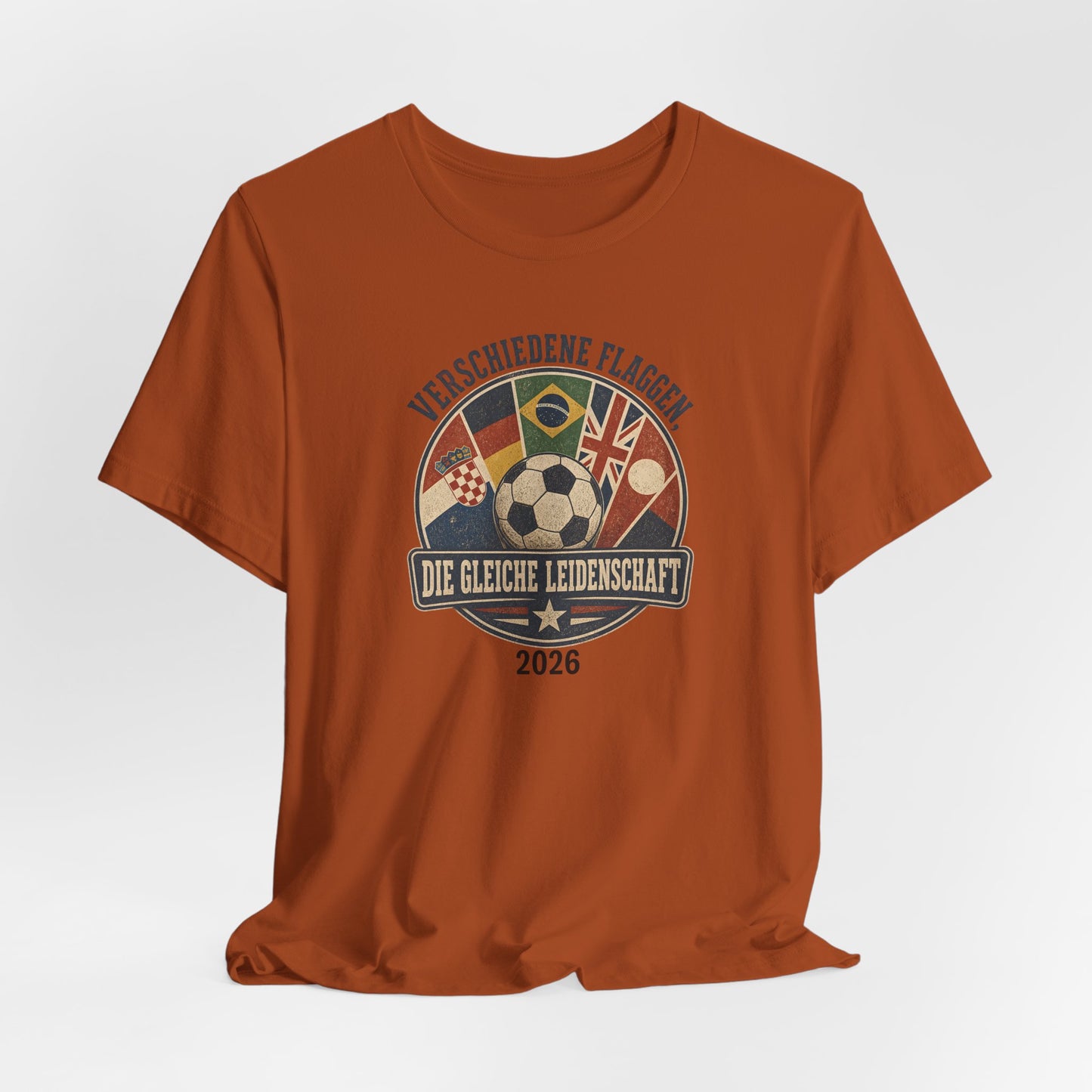 Verschiedene Flaggen, Gleiche Leidenschaft 2026 T-Shirt | Fußball WM Tee
