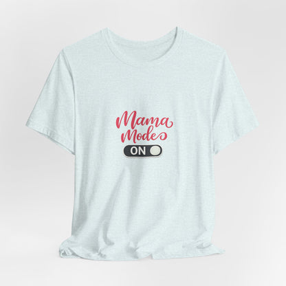 Mama Mode An T-Shirt | Grafik Shirt für Mütter
