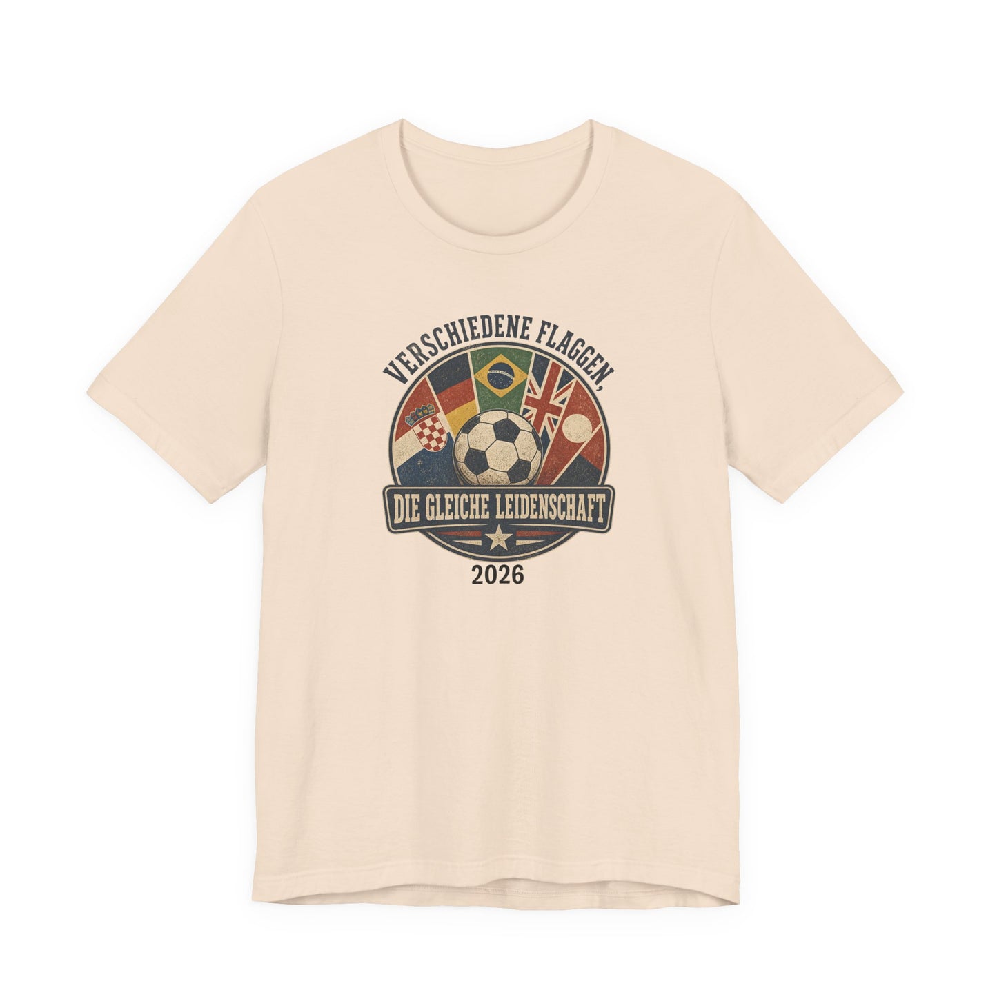 Verschiedene Flaggen, Gleiche Leidenschaft 2026 T-Shirt | Fußball WM Tee