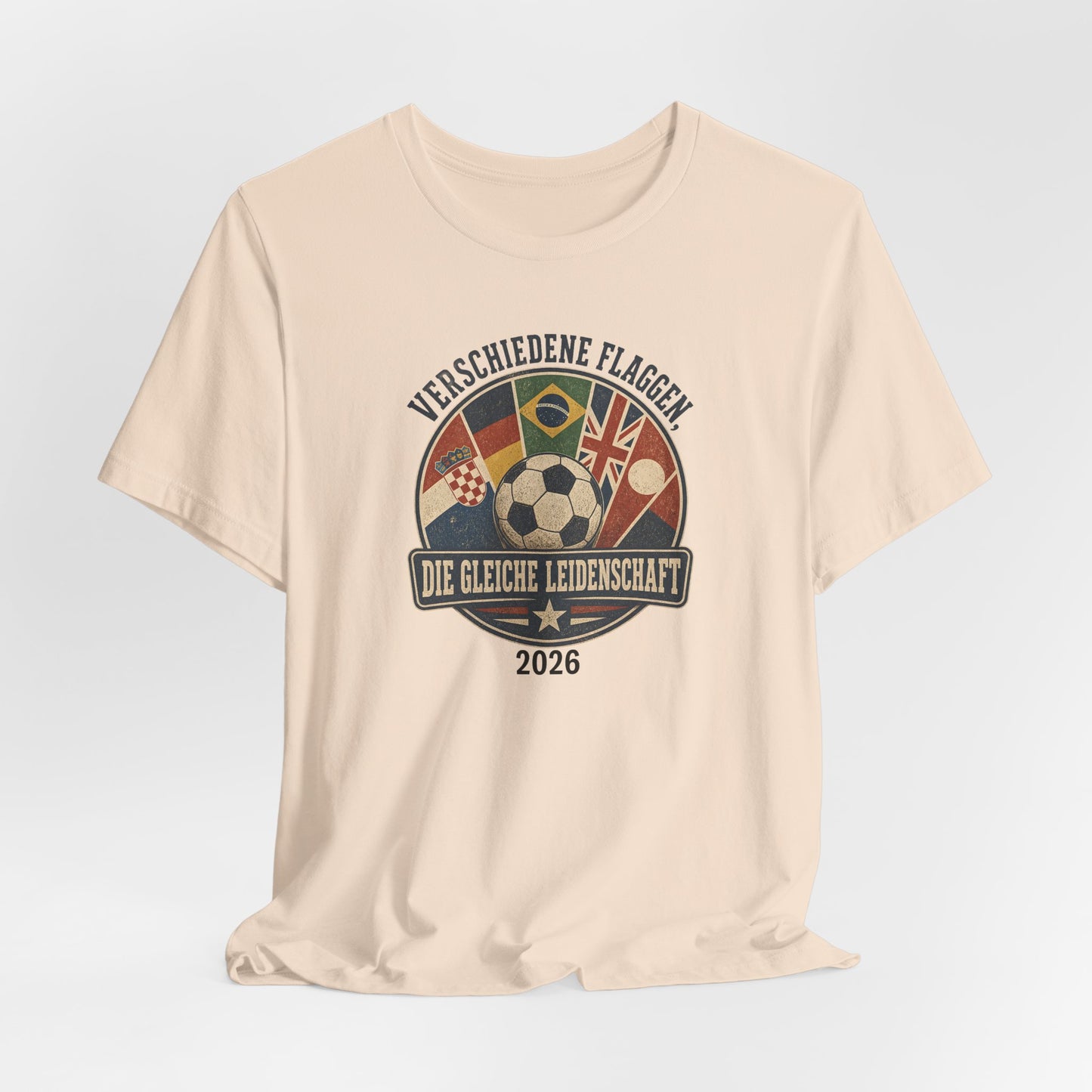 Verschiedene Flaggen, Gleiche Leidenschaft 2026 T-Shirt | Fußball WM Tee