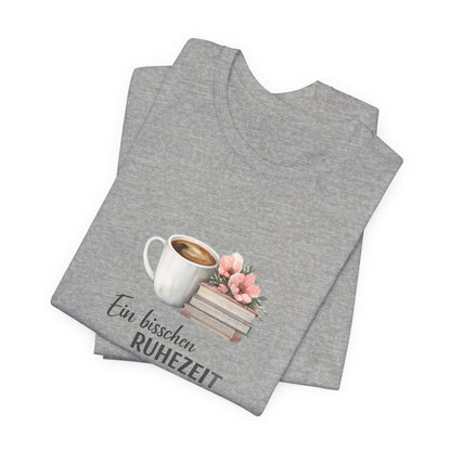 Ein bisschen Ruhezeit T-Shirt | Lustiges Spruch Tee für Entspannung