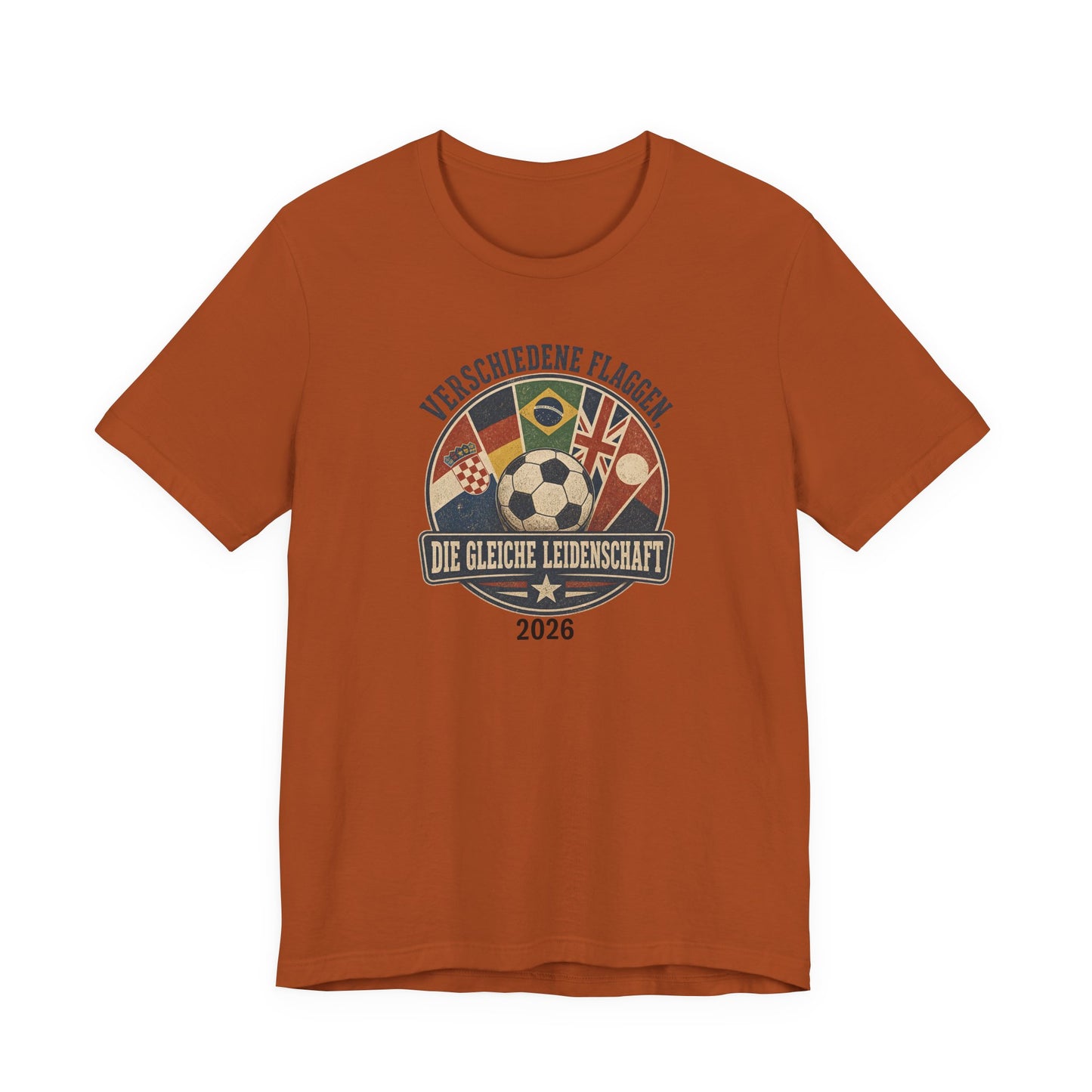 Verschiedene Flaggen, Gleiche Leidenschaft 2026 T-Shirt | Fußball WM Tee
