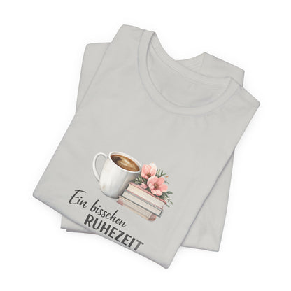Ein bisschen Ruhezeit T-Shirt | Lustiges Spruch Tee für Entspannung