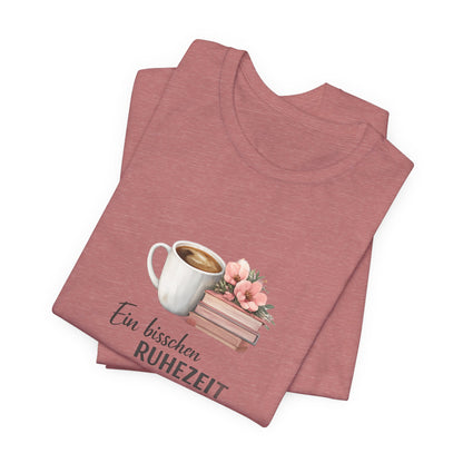 Ein bisschen Ruhezeit T-Shirt | Lustiges Spruch Tee für Entspannung