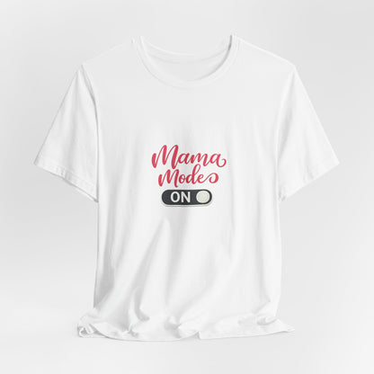 Mama Mode An T-Shirt | Grafik Shirt für Mütter