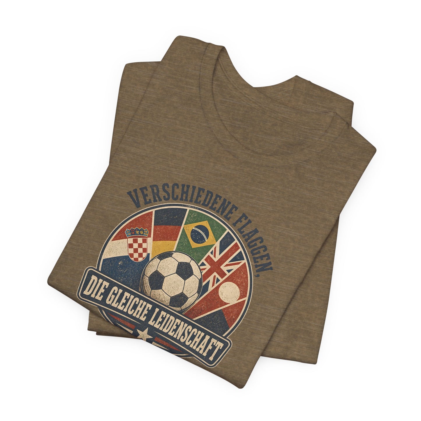 Verschiedene Flaggen, Gleiche Leidenschaft 2026 T-Shirt | Fußball WM Tee