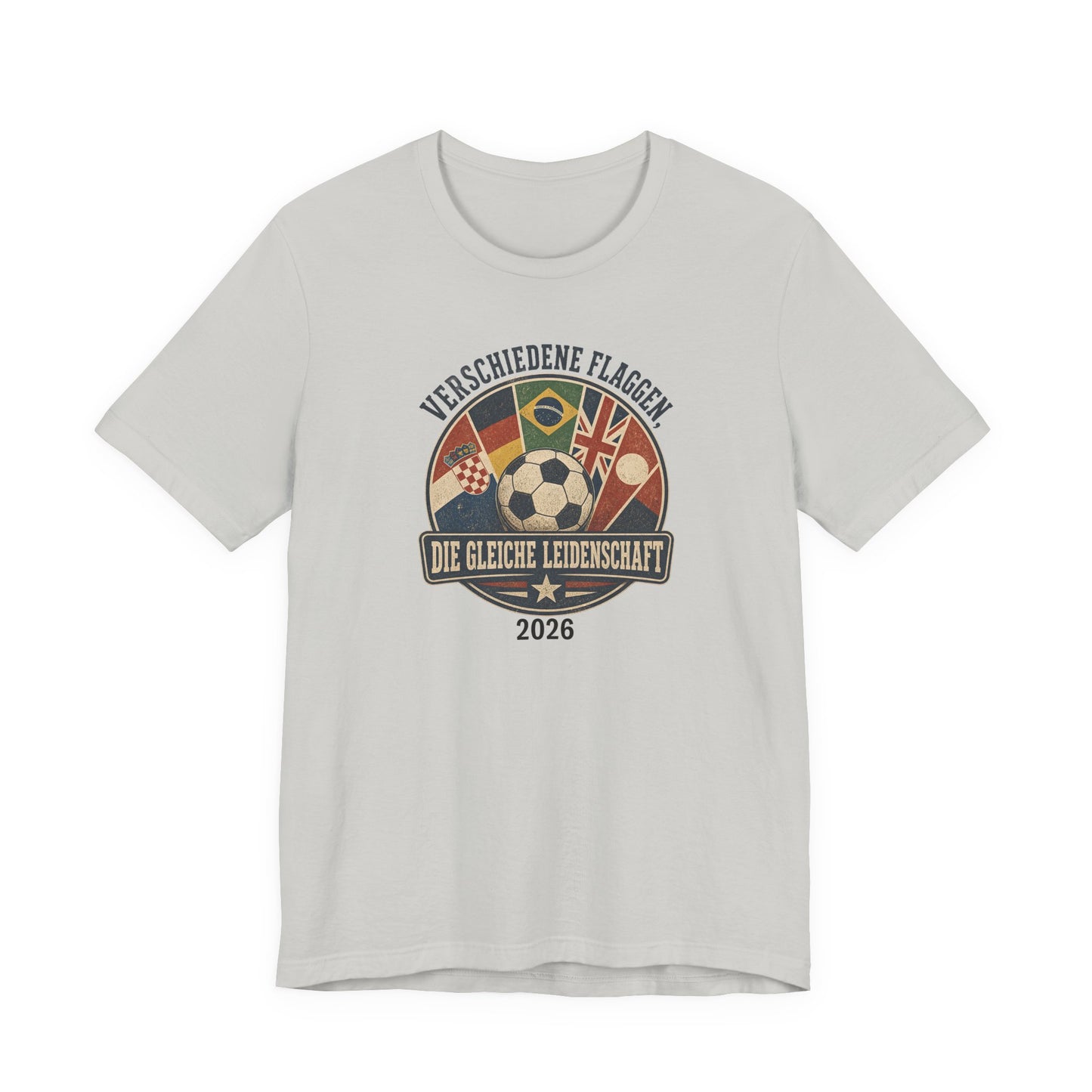 Verschiedene Flaggen, Gleiche Leidenschaft 2026 T-Shirt | Fußball WM Tee