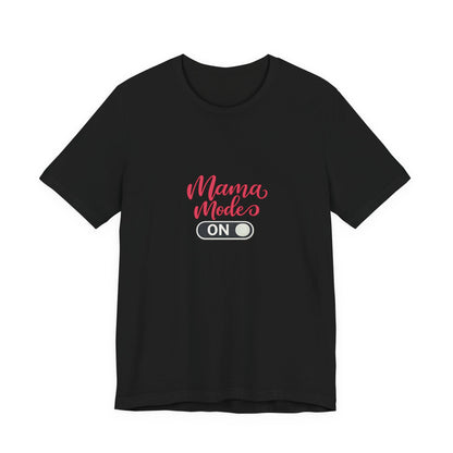 Mama Mode An T-Shirt | Grafik Shirt für Mütter