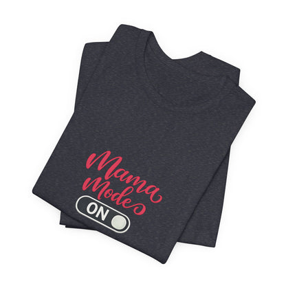 Mama Mode An T-Shirt | Grafik Shirt für Mütter