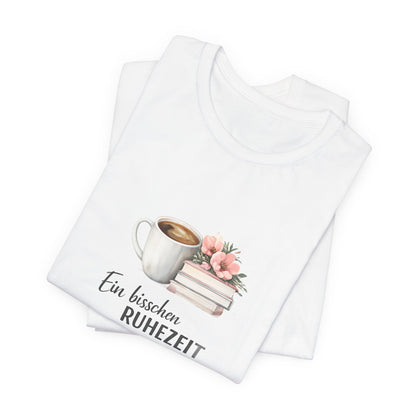 Ein bisschen Ruhezeit T-Shirt | Lustiges Spruch Tee für Entspannung