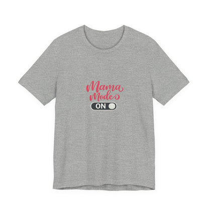 Mama Mode An T-Shirt | Grafik Shirt für Mütter