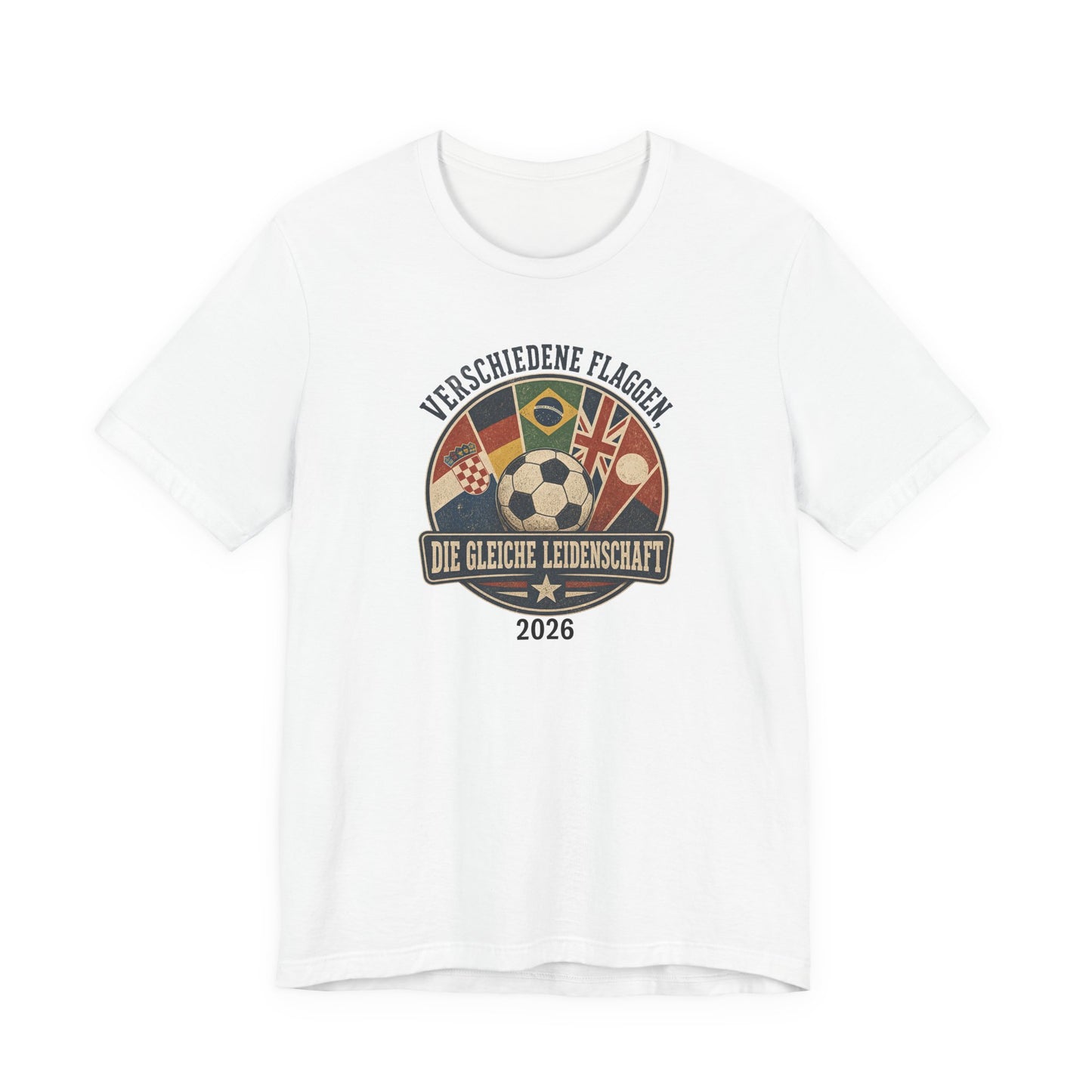 Verschiedene Flaggen, Gleiche Leidenschaft 2026 T-Shirt | Fußball WM Tee