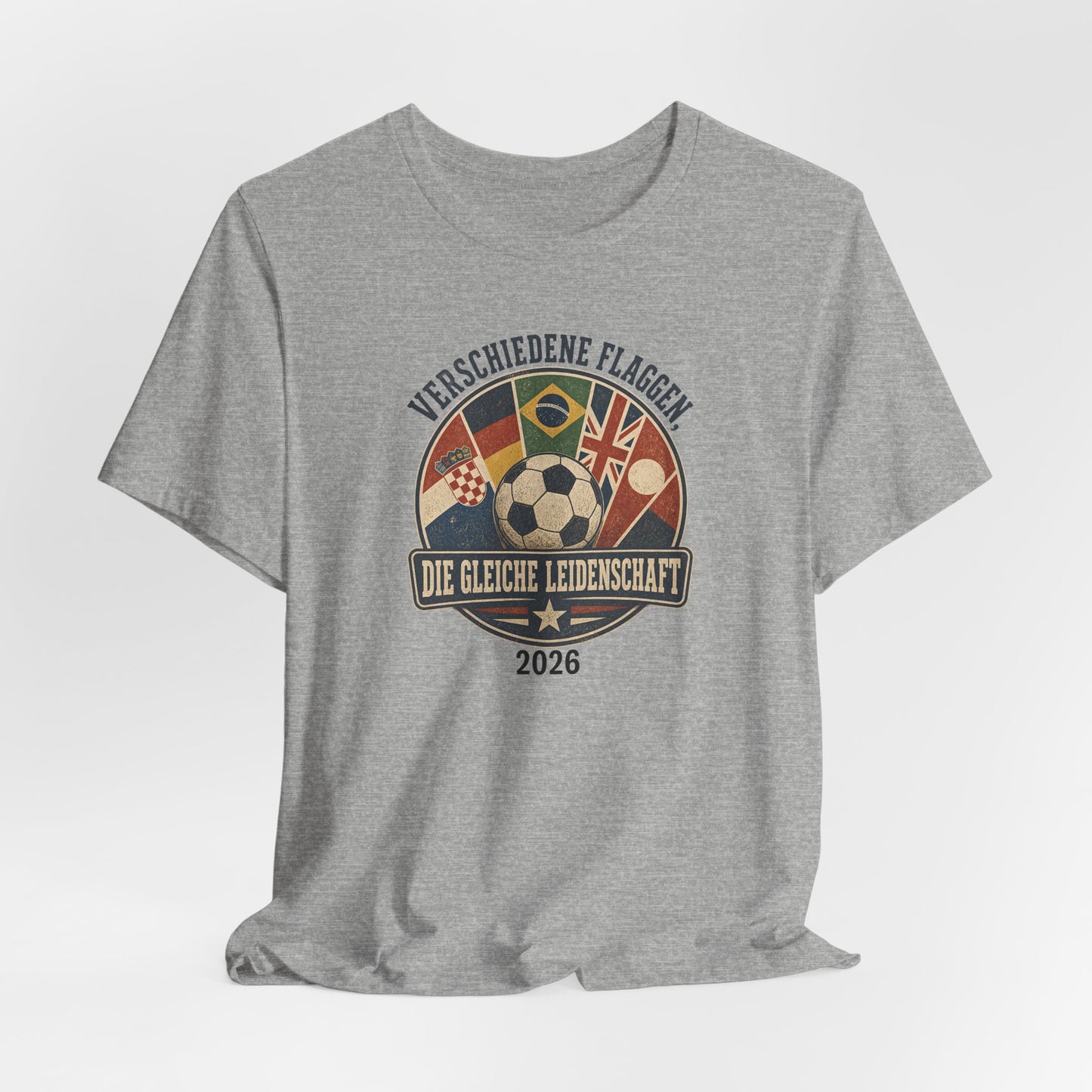 Verschiedene Flaggen, Gleiche Leidenschaft 2026 T-Shirt | Fußball WM Tee