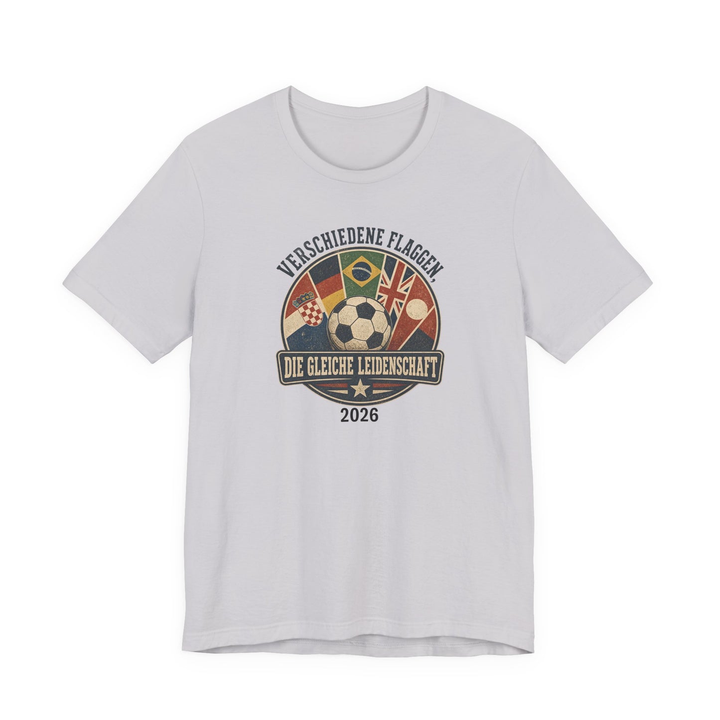 Verschiedene Flaggen, Gleiche Leidenschaft 2026 T-Shirt | Fußball WM Tee