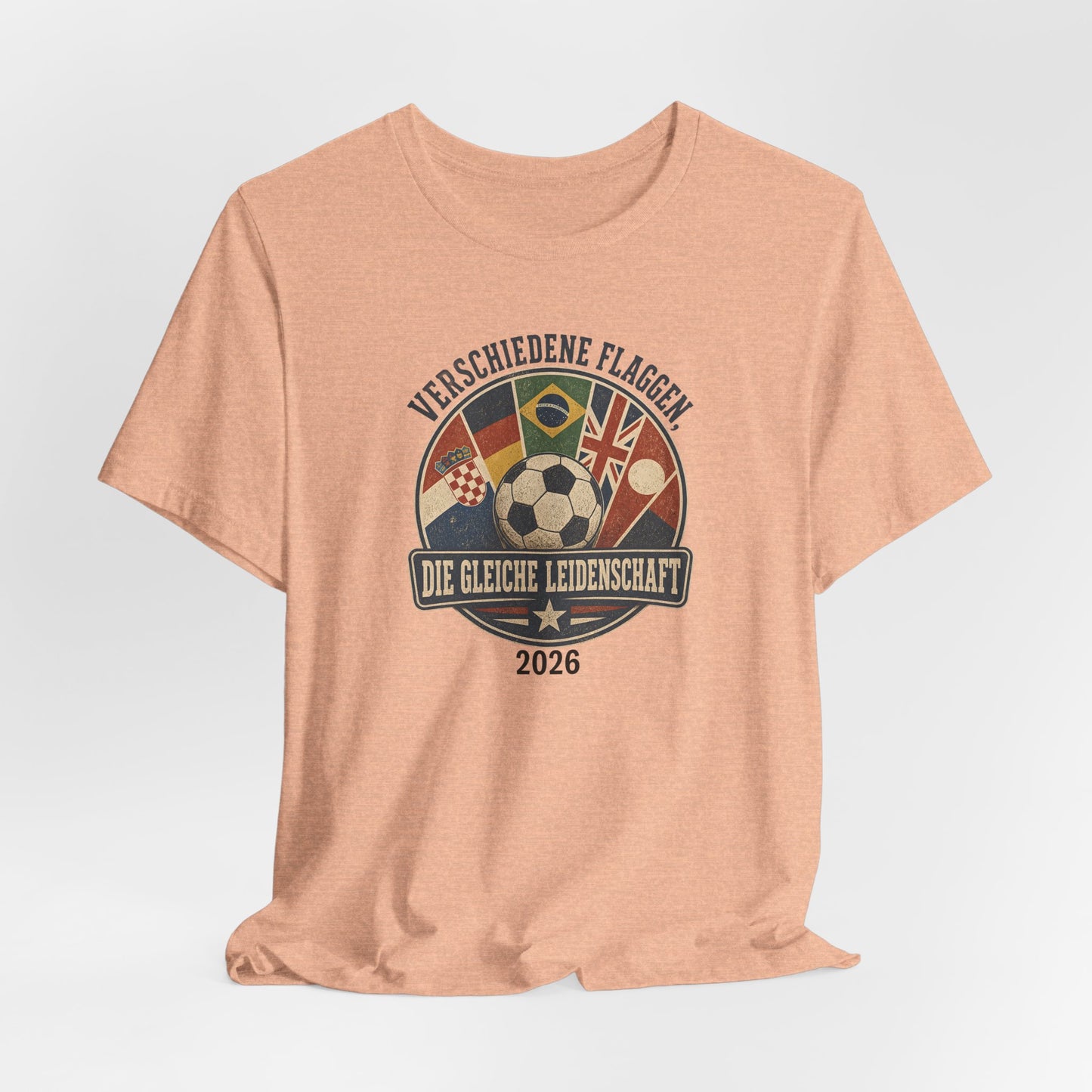 Verschiedene Flaggen, Gleiche Leidenschaft 2026 T-Shirt | Fußball WM Tee