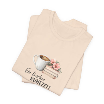 Ein bisschen Ruhezeit T-Shirt | Lustiges Spruch Tee für Entspannung