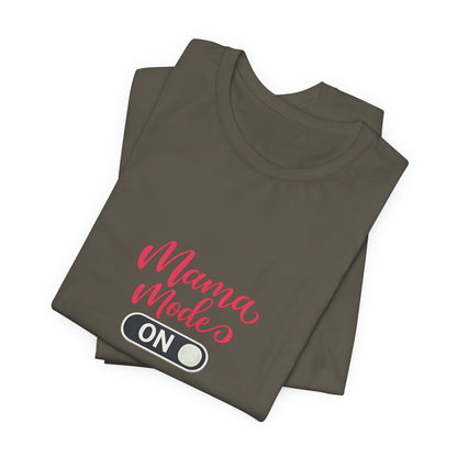 Mama Mode An T-Shirt | Grafik Shirt für Mütter