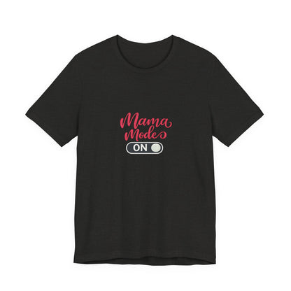 Mama Mode An T-Shirt | Grafik Shirt für Mütter
