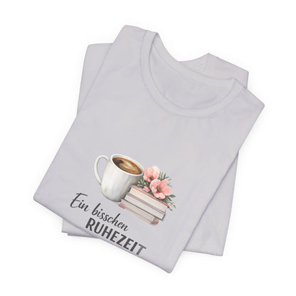 Ein bisschen Ruhezeit T-Shirt | Lustiges Spruch Tee für Entspannung