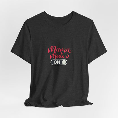 Mama Mode An T-Shirt | Grafik Shirt für Mütter