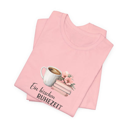 Ein bisschen Ruhezeit T-Shirt | Lustiges Spruch Tee für Entspannung
