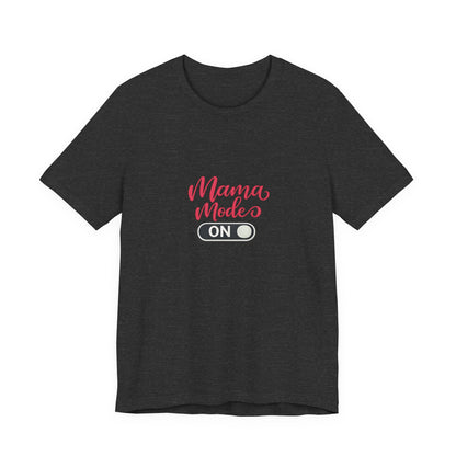 Mama Mode An T-Shirt | Grafik Shirt für Mütter