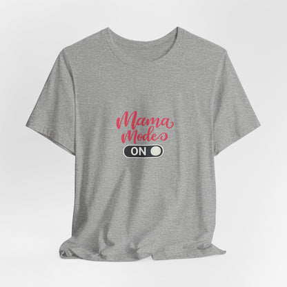 Mama Mode An T-Shirt | Grafik Shirt für Mütter