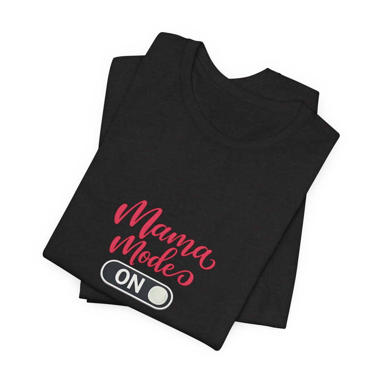 Mama Mode An T-Shirt | Grafik Shirt für Mütter