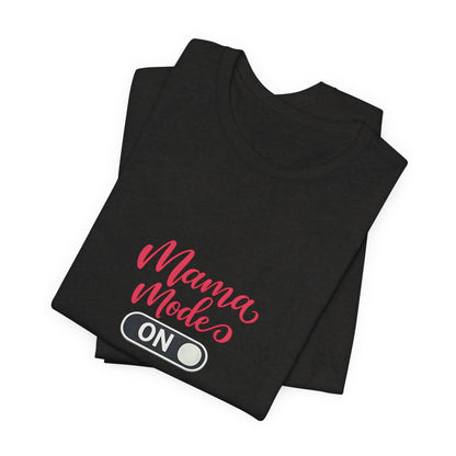 Mama Mode An T-Shirt | Grafik Shirt für Mütter