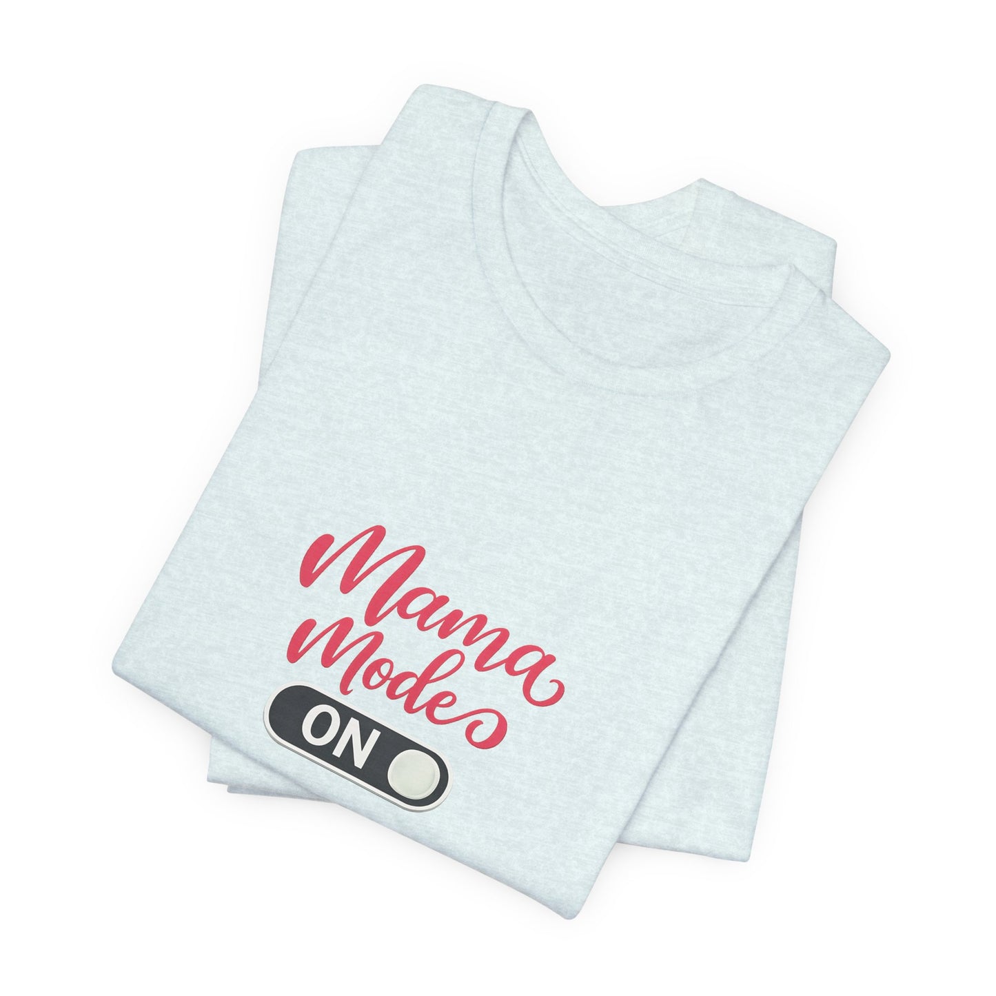 Mama Mode An T-Shirt | Grafik Shirt für Mütter