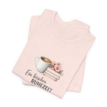 Ein bisschen Ruhezeit T-Shirt | Lustiges Spruch Tee für Entspannung