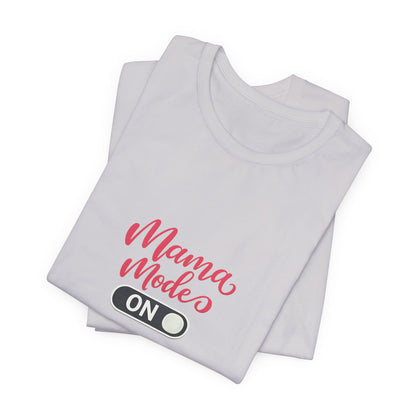 Mama Mode An T-Shirt | Grafik Shirt für Mütter