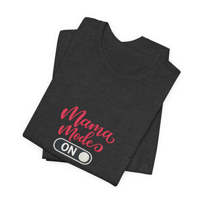 Mama Mode An T-Shirt | Grafik Shirt für Mütter