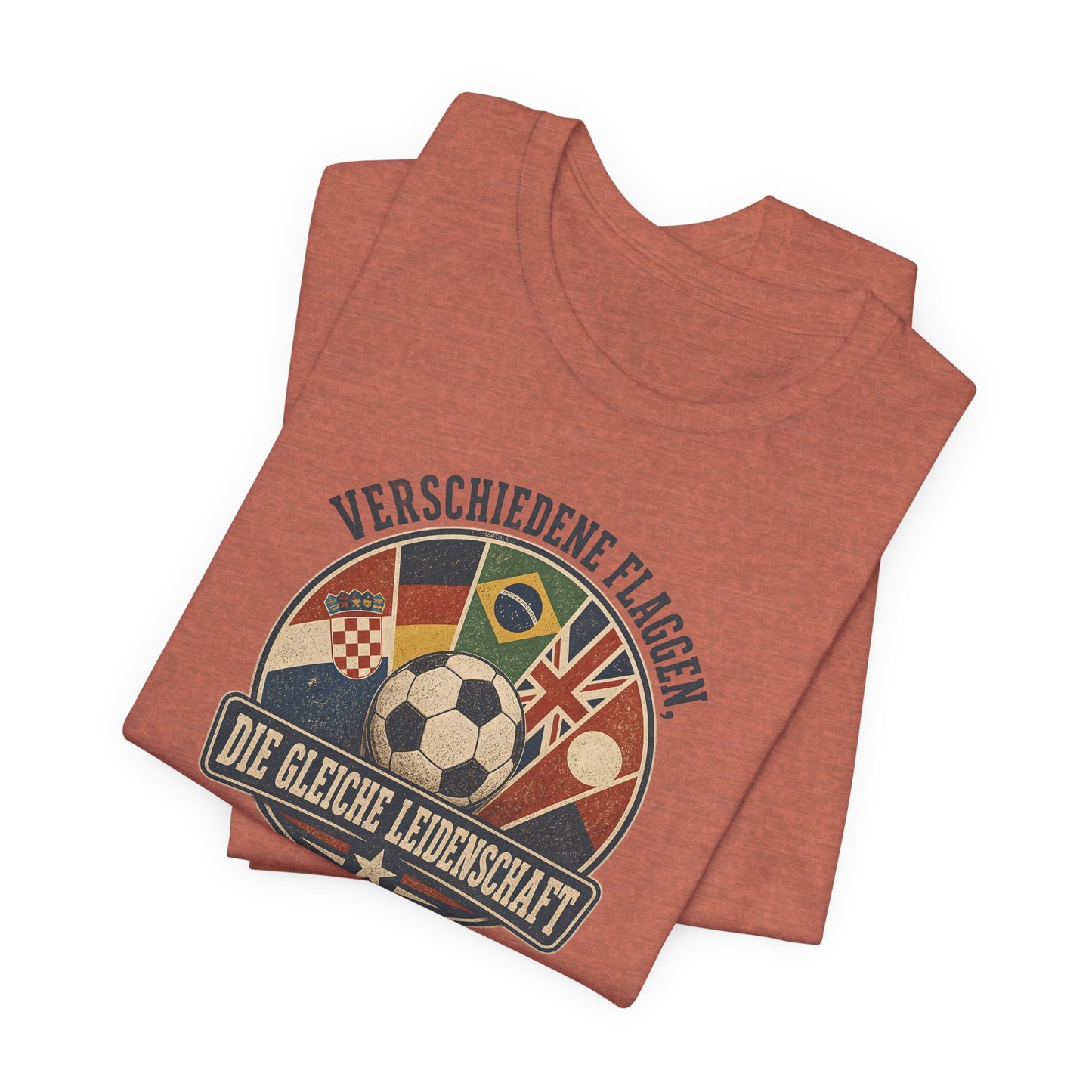 Verschiedene Flaggen, Gleiche Leidenschaft 2026 T-Shirt | Fußball WM Tee