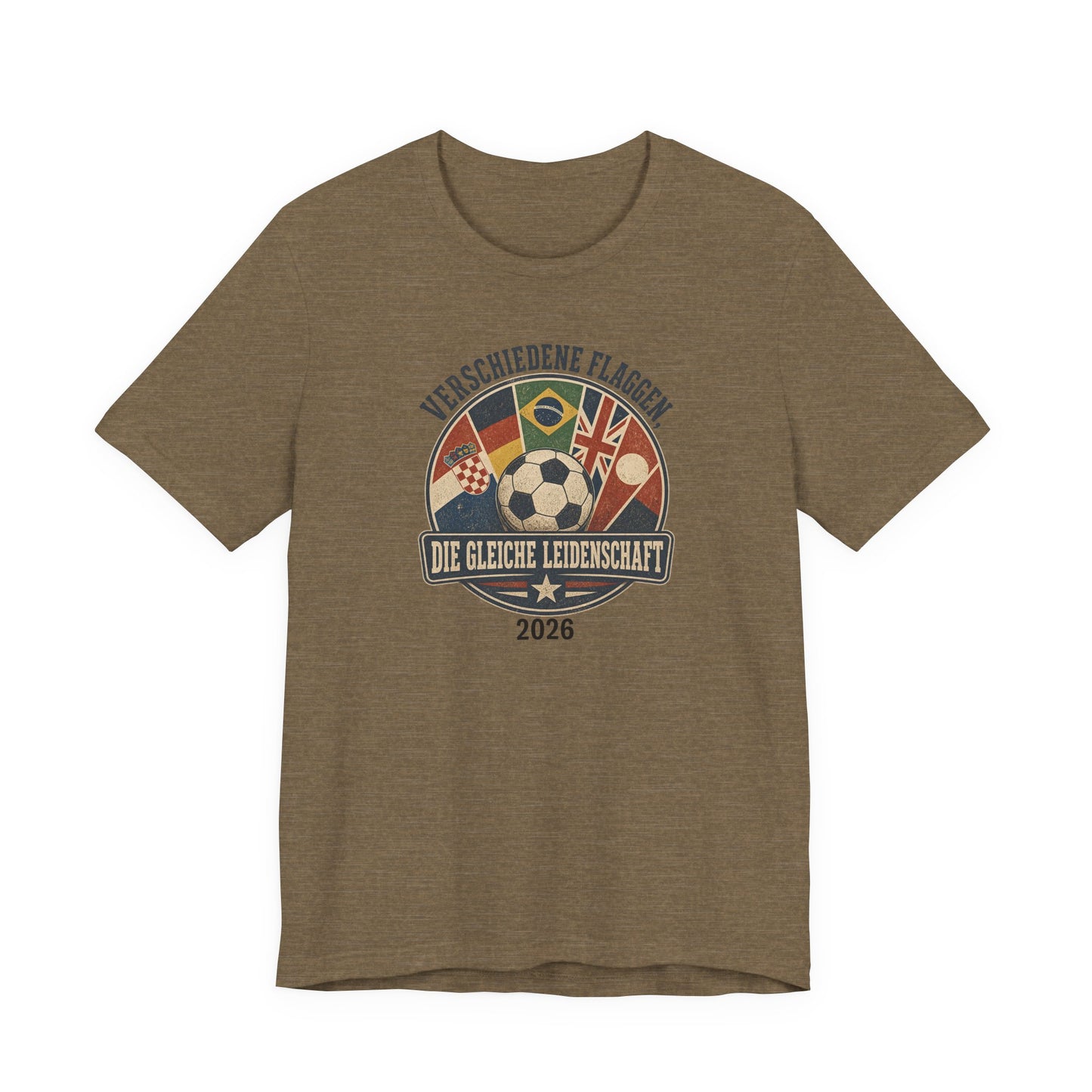 Verschiedene Flaggen, Gleiche Leidenschaft 2026 T-Shirt | Fußball WM Tee