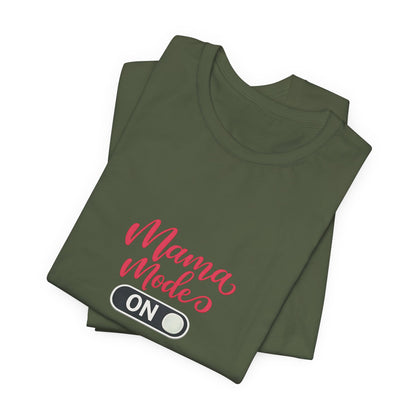 Mama Mode An T-Shirt | Grafik Shirt für Mütter